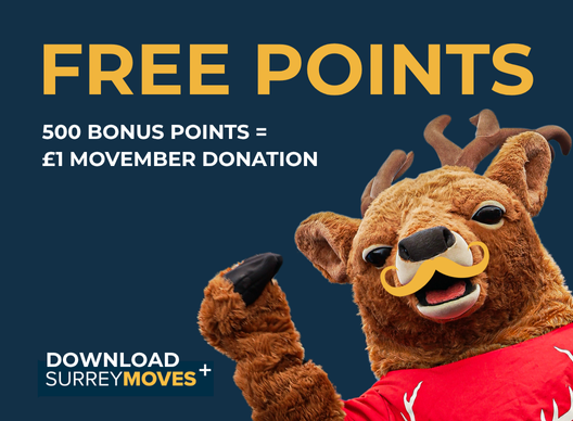 Free points - 500 bonus points = £1 Movember donation. Download SurreyMoves+